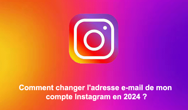 Changer l’adresse e-mail sur Instagram